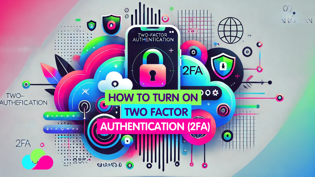 How to enable (2FA) two-factor authentication and boost your security ...