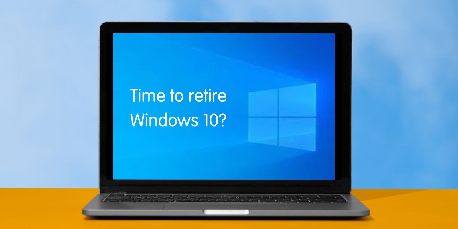 Goodbye, Windows 10: What to Do Before It's Too Late